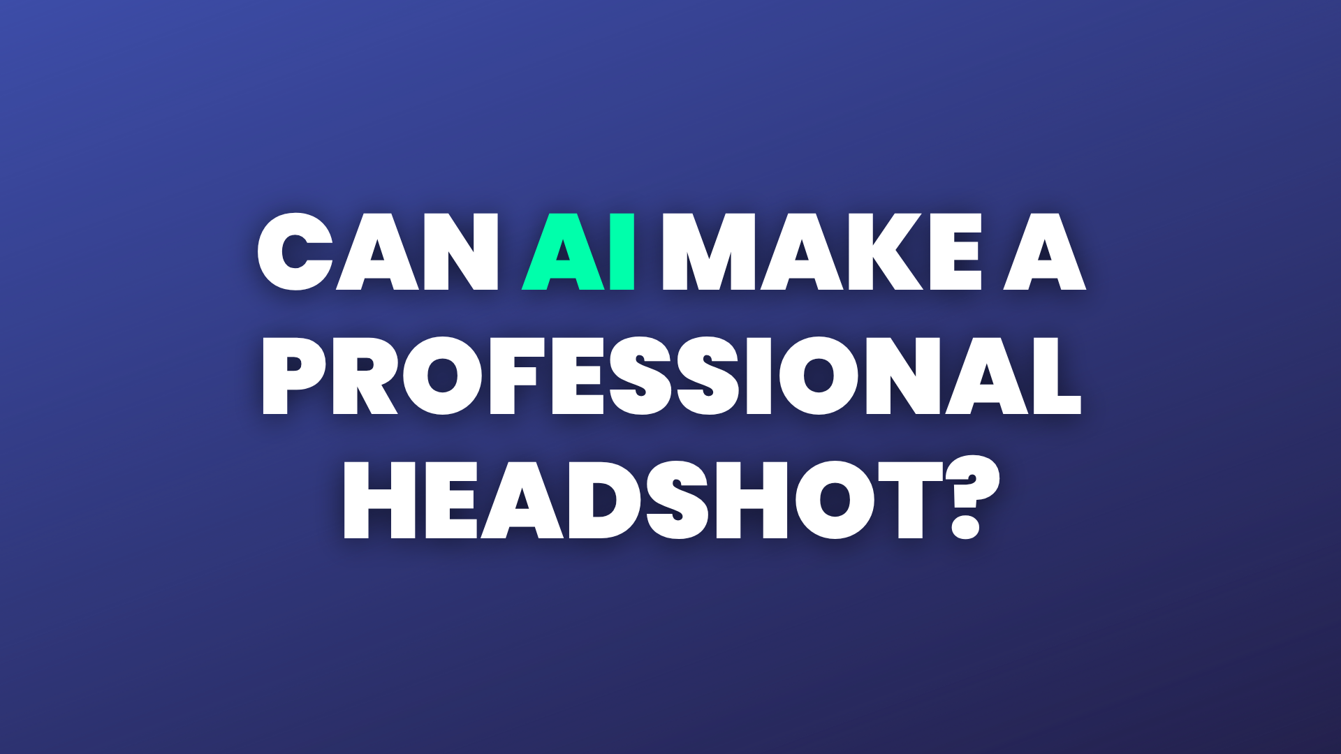 Can AI Make a Professional Headshot? Here's What We Actually Found