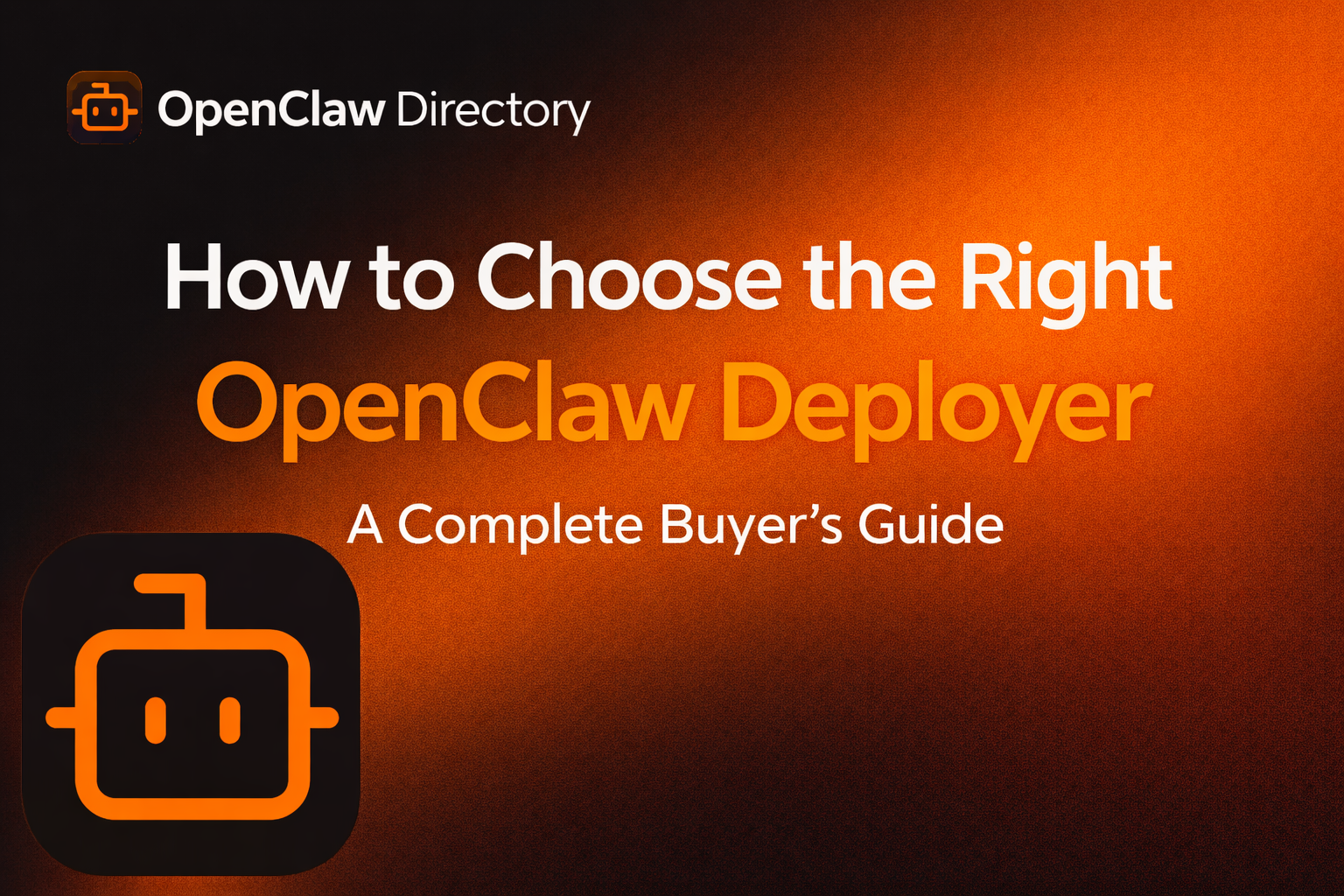 How to Choose the Right OpenClaw Deployer: A Complete Buyer’s Guide