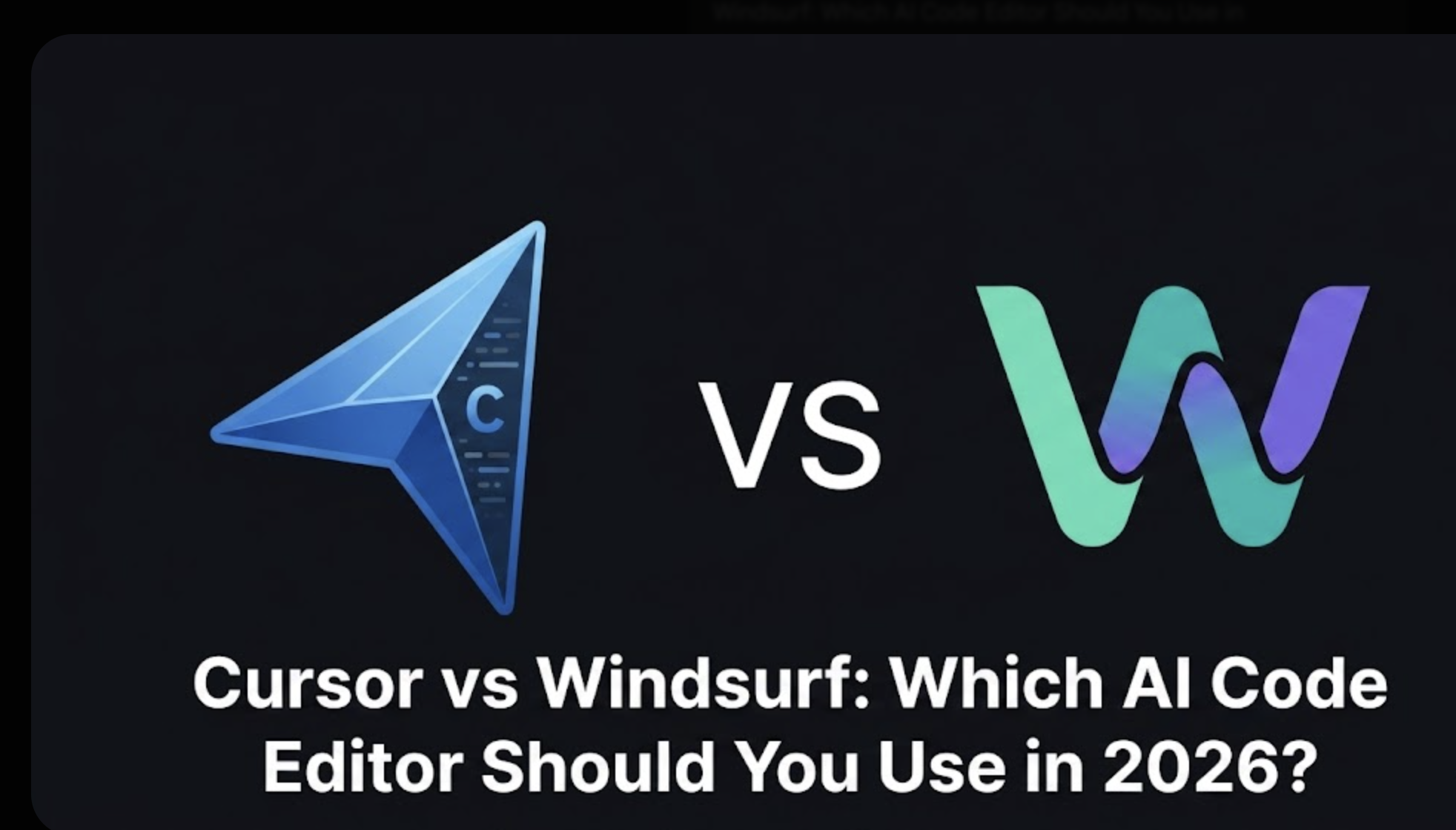 Cursor vs Windsurf: Which AI Code Editor Should You Use in 2026?