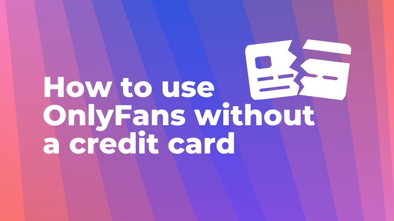 How to use OnlyFans without a credit card