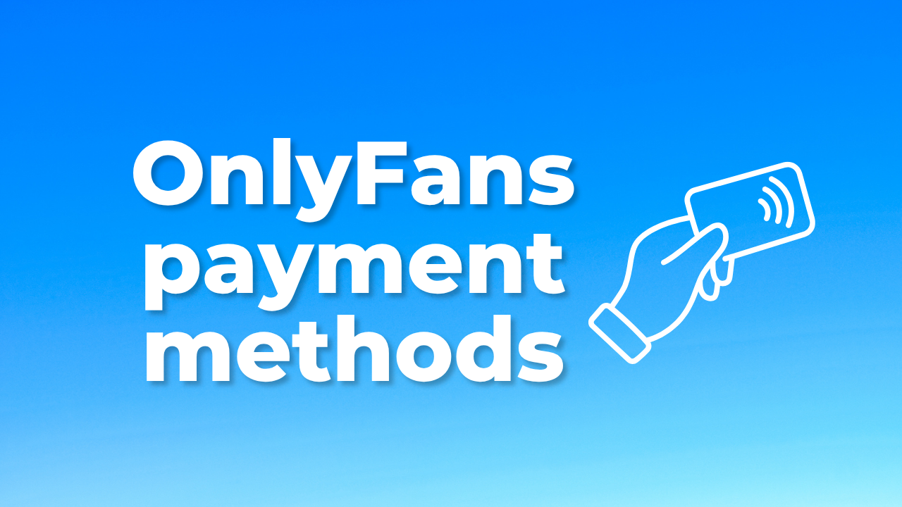 OnlyFans payment methods in 2026