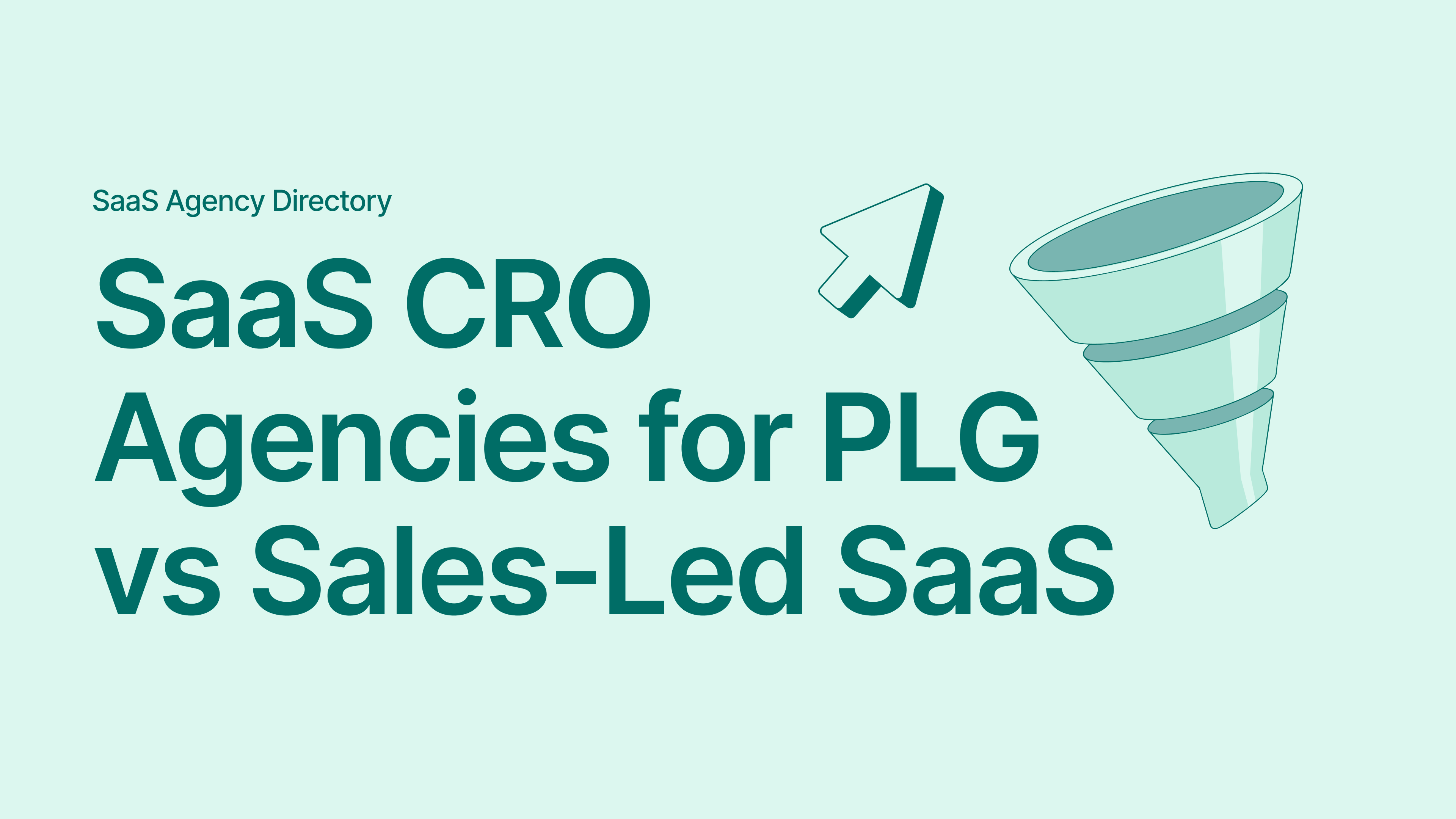 SaaS CRO Agencies for PLG vs Sales-Led SaaS: Which Partner Fits Your Funnel?