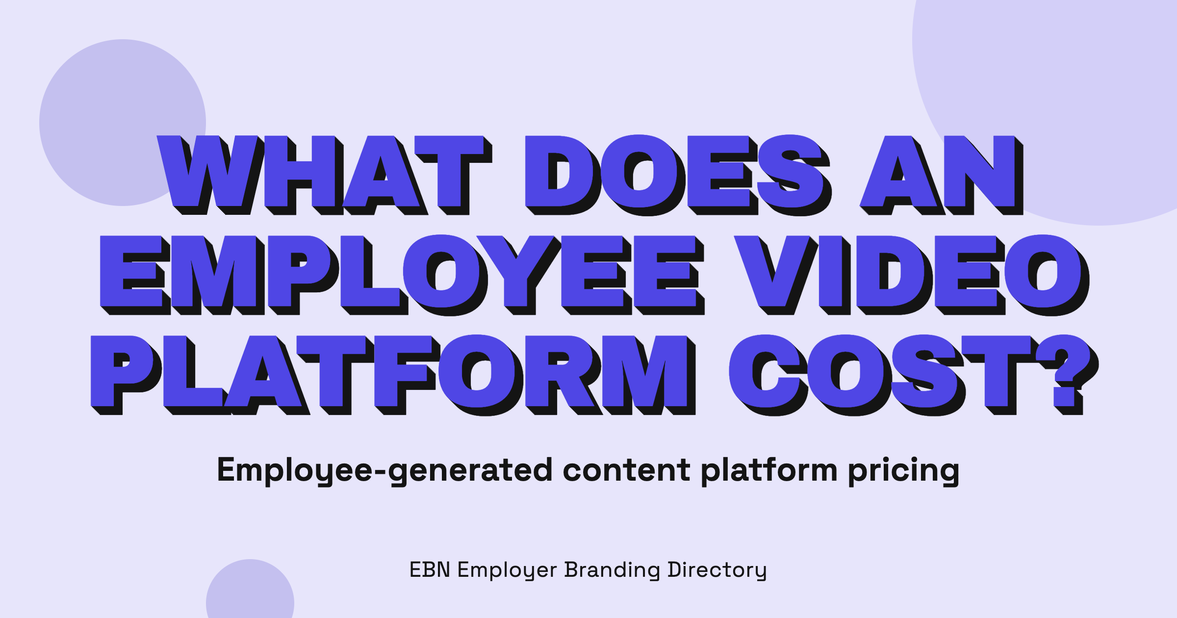 What Does an Employee-Generated Content Video Platform Cost?, EBN Employer Branding Directory