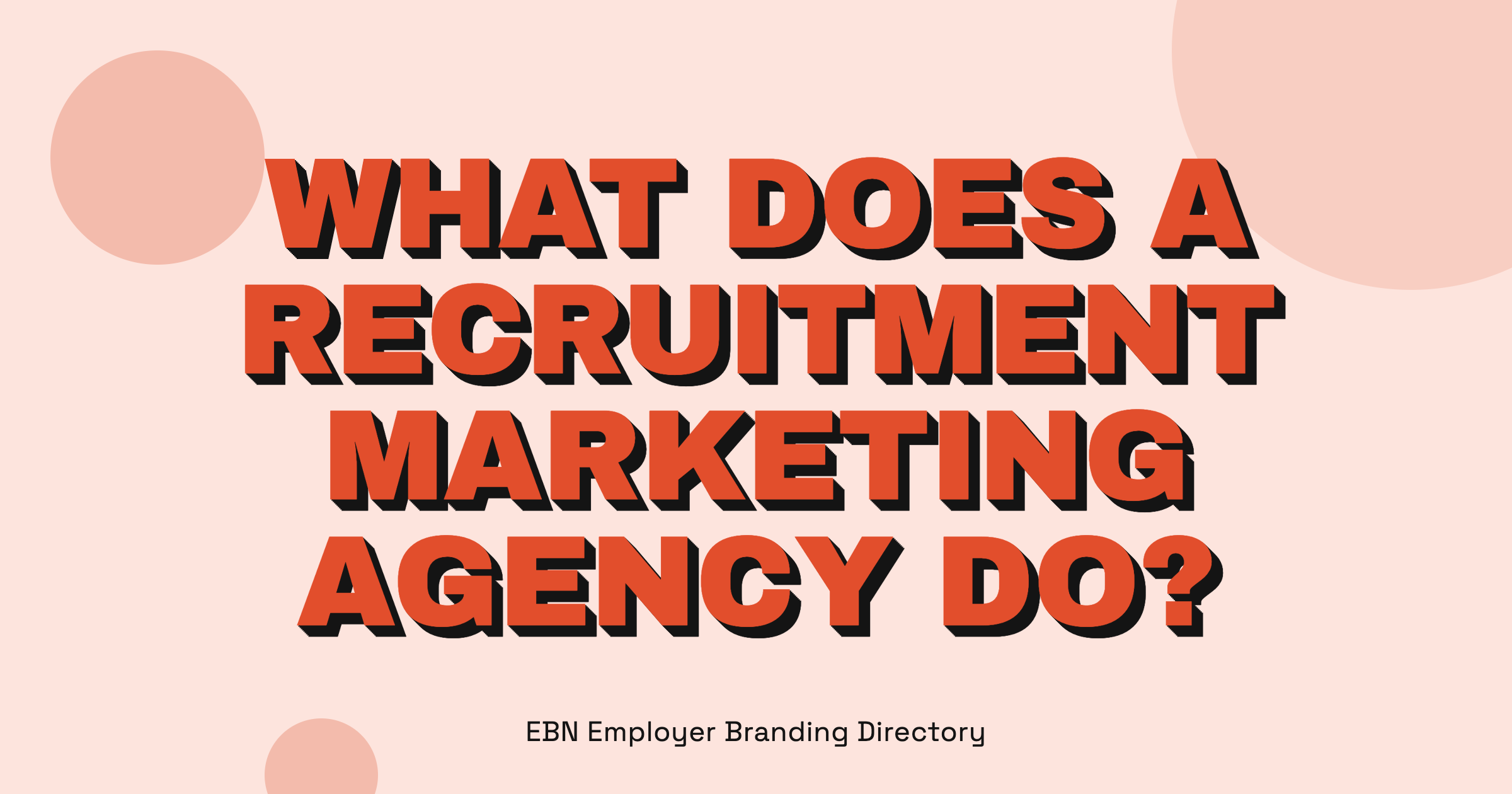 What Does a Recruitment Marketing Agency Do?, EBN Employer Branding Directory
