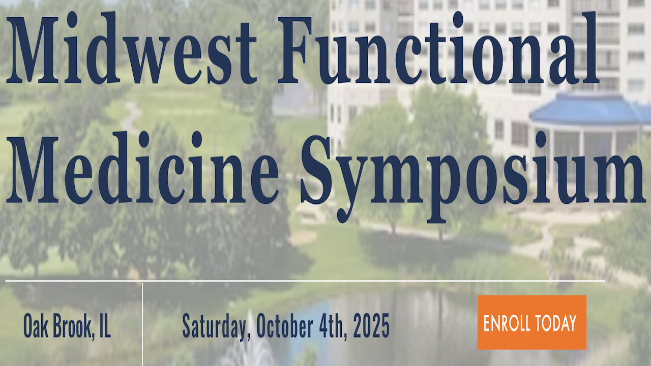 Midwest Functional Medicine Symposium | Oct 4, 2025 - Oak Brook