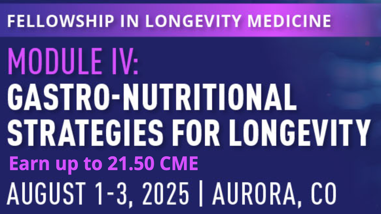 A4M Presents: Gastro-Nutritional Strategies For Longevity | Aug 1-3, 2025 - Aurora