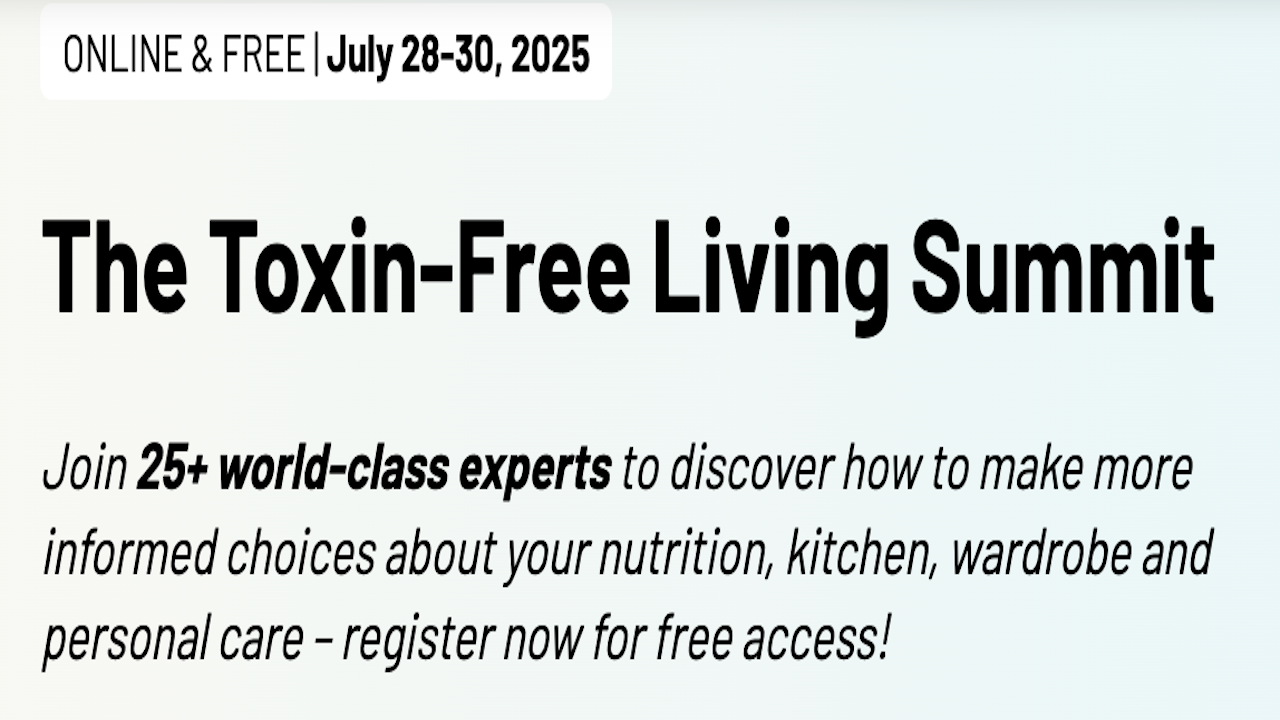 The Toxin-Free Living Summit | July 28-30, 2025 - Virtual