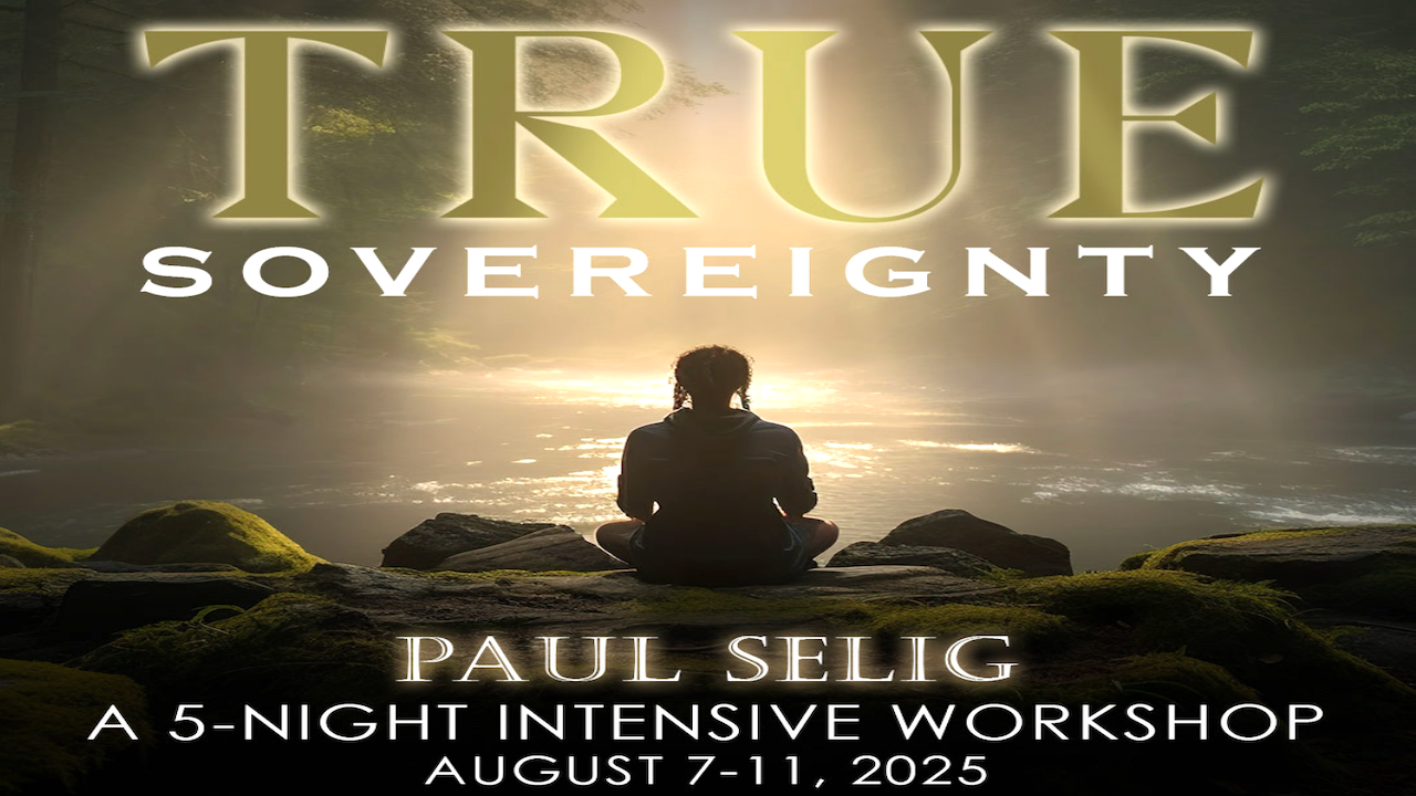 True Sovereignty: A 5-Night Intensive Workshop | Aug 7-11, 2025 - Virtual