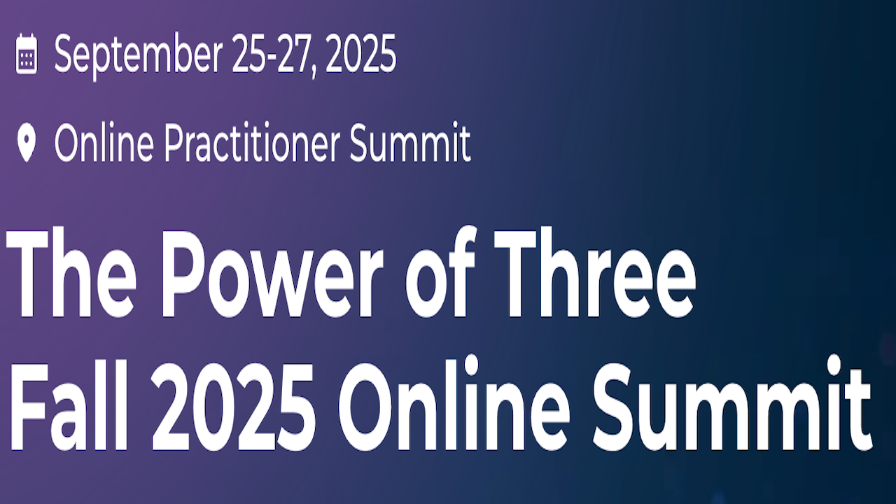 The Power of Three Online Summit | Sept 25-27, 2025 - Virtual