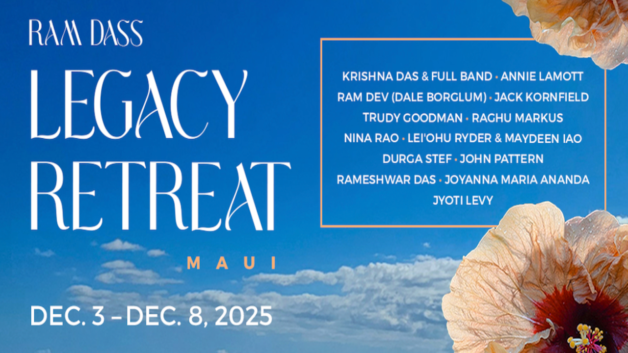 Ram Dass Legacy "Open Your Heart in Paradise" Maui Retreat | Dec 3-8, 2025 - Maui