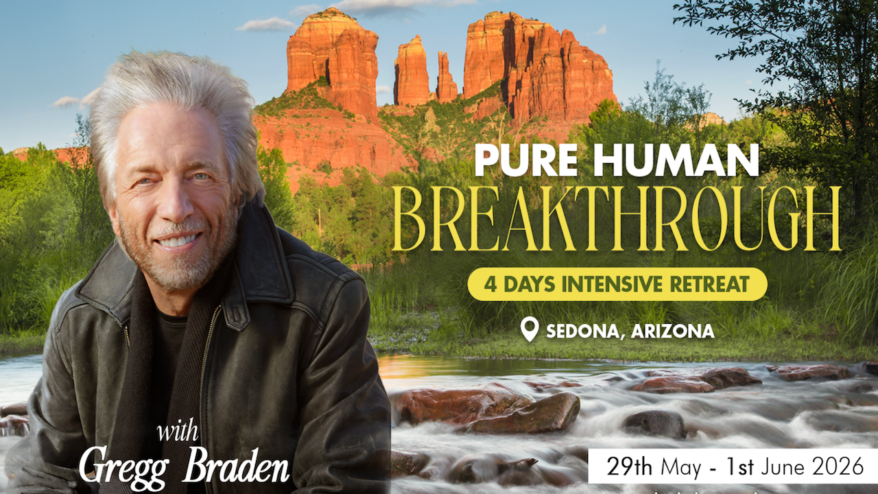 Pure Human Breakthrough with Gregg Braden | May 29 - June 1, 2026 - Sedona