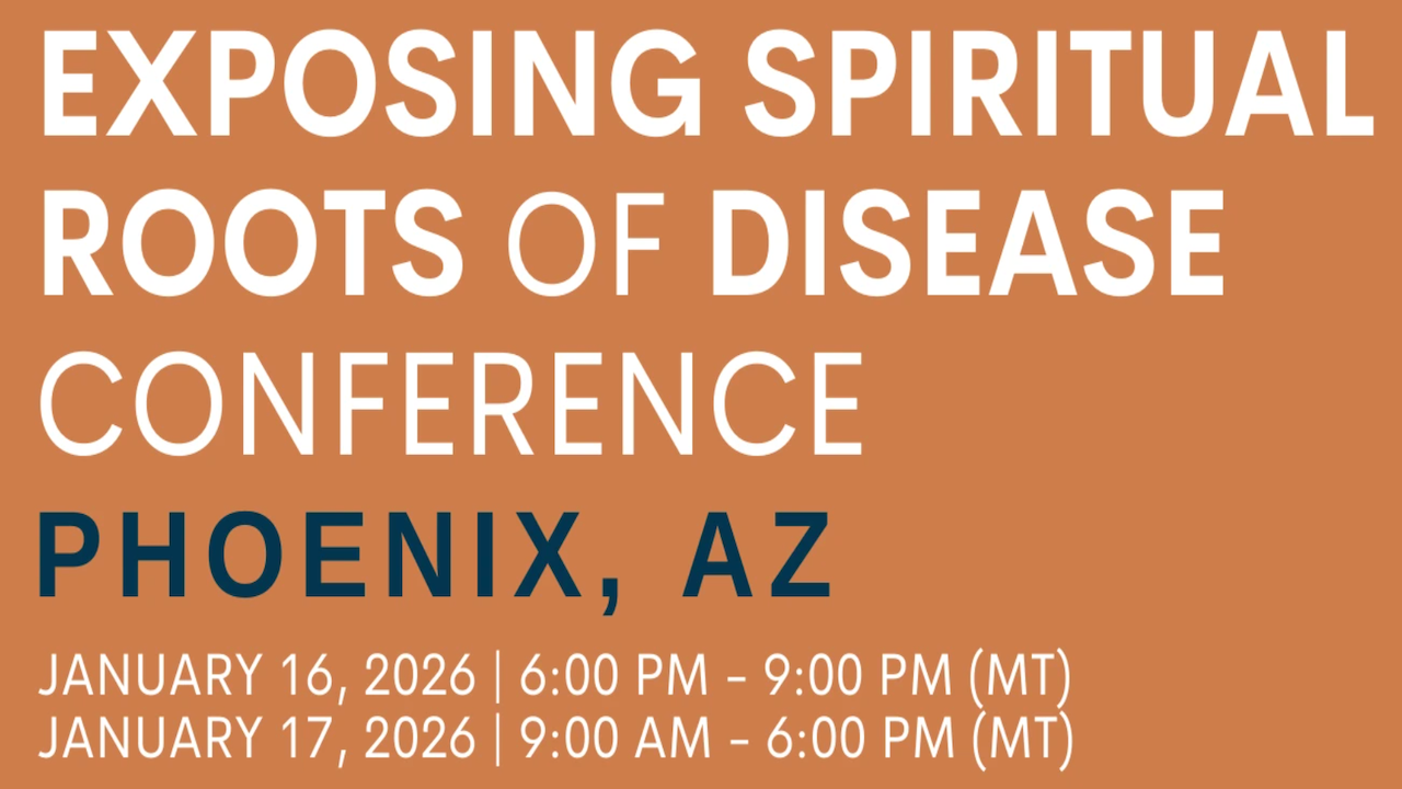 Exposing Spiritual Roots of Disease Conference | Jan 16-17, 2025 - Phoenix