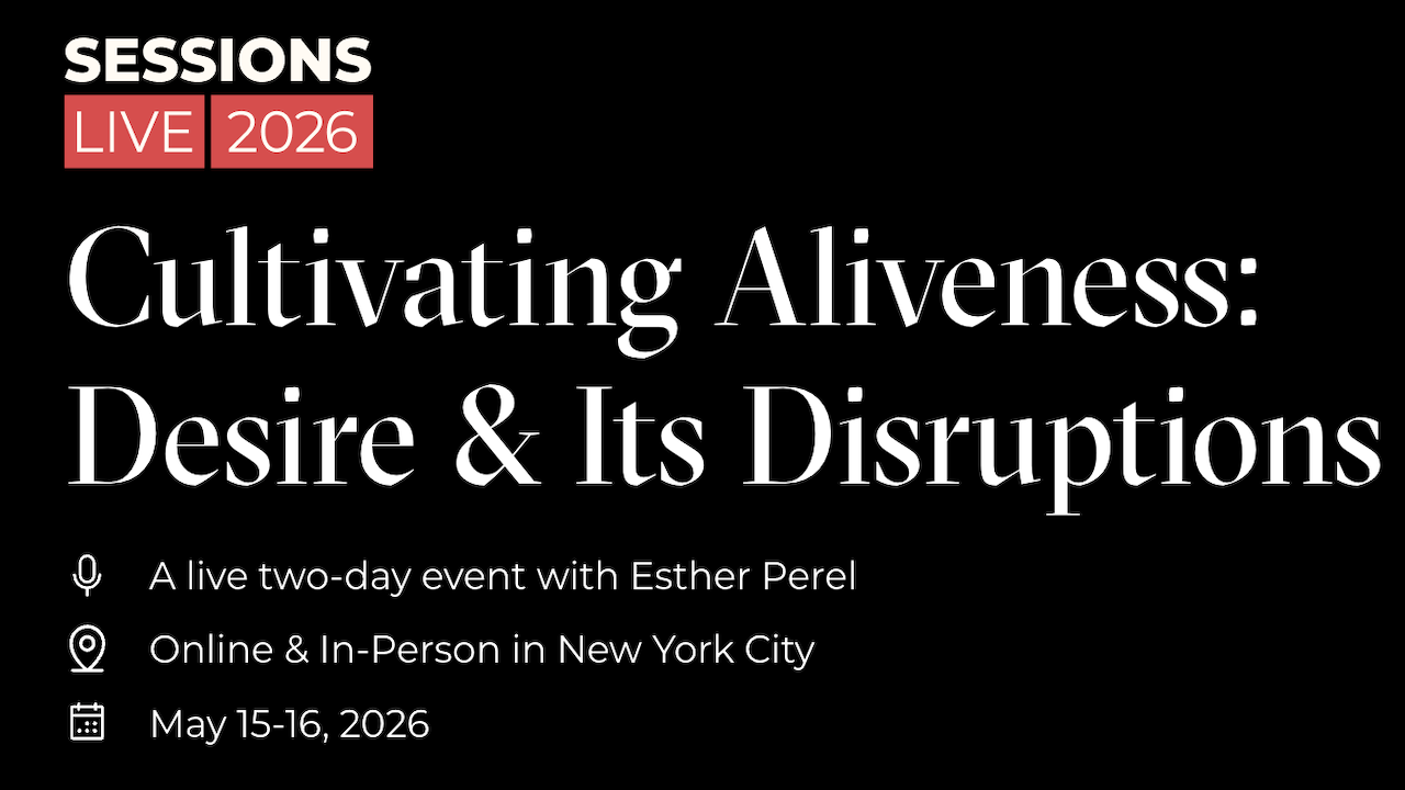 Sessions Live 2026: Cultivating Aliveness | May 15-16, 2026 - New York, NY/Virtual