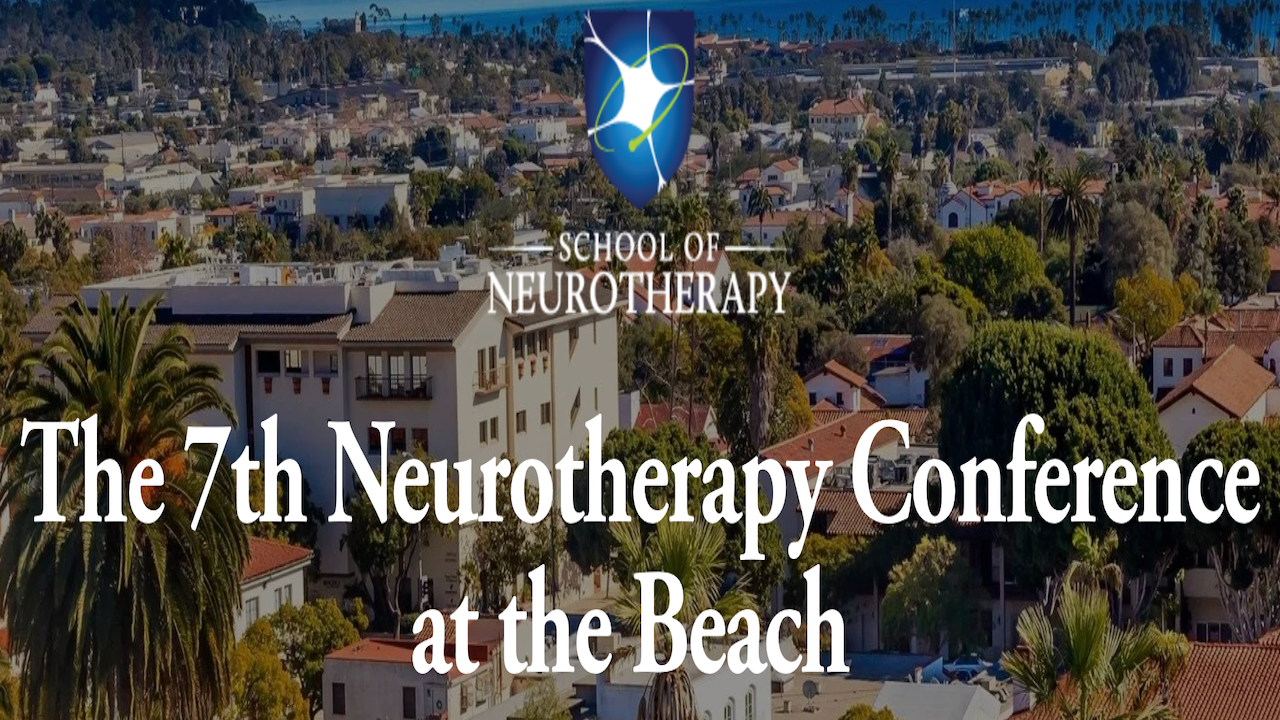7th Neurotherapy Conference at the Beach | Nov 5-7, 2026 - Santa Barbara, CA