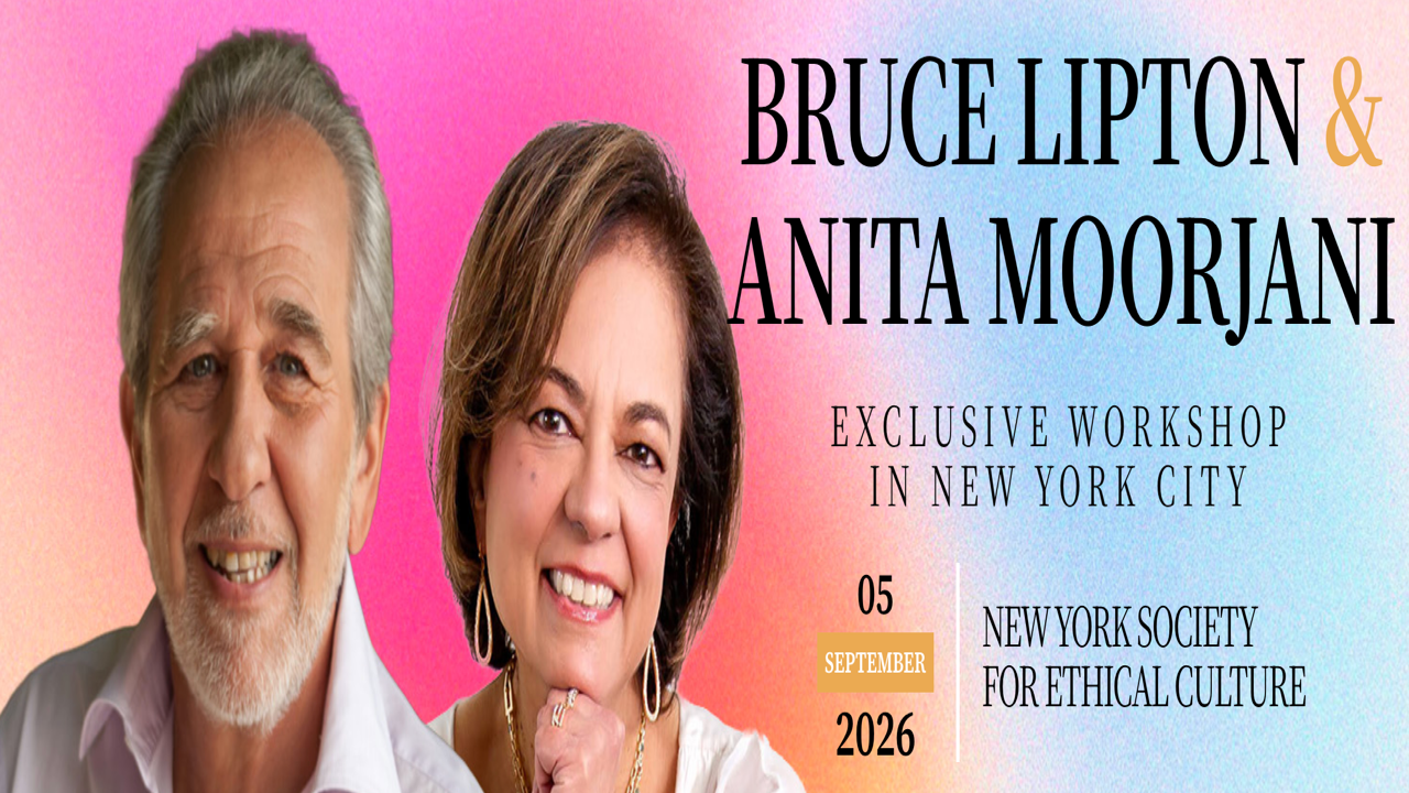 Bruce Lipton & Anita Moorjani Workshop | Sep 5, 2026 - New York, NY