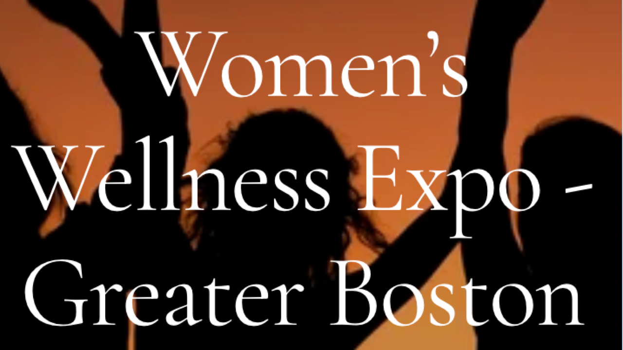 Women's Wellness Expo - Greater Boston | Oct 4, 2026 - Beverly, MA