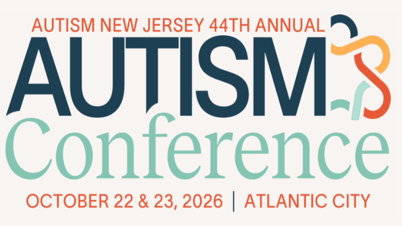 Autism New Jersey 44th Annual Autism Conference | Oct 22-23, 2026 - Atlantic City, NJ