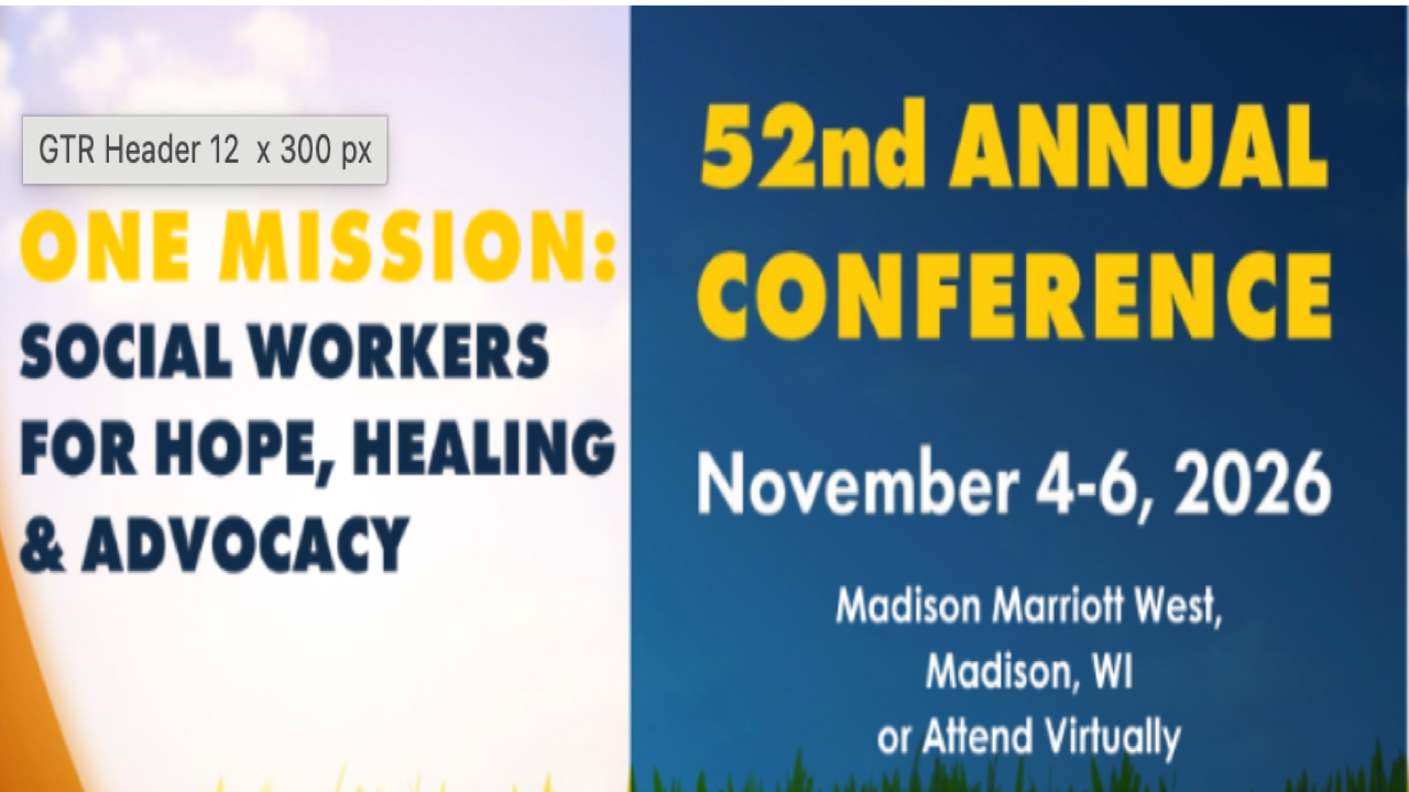 NASW Wisconsin 52nd Annual Conference | Nov 4-6, 2026 - Middleton, WI/Virtual