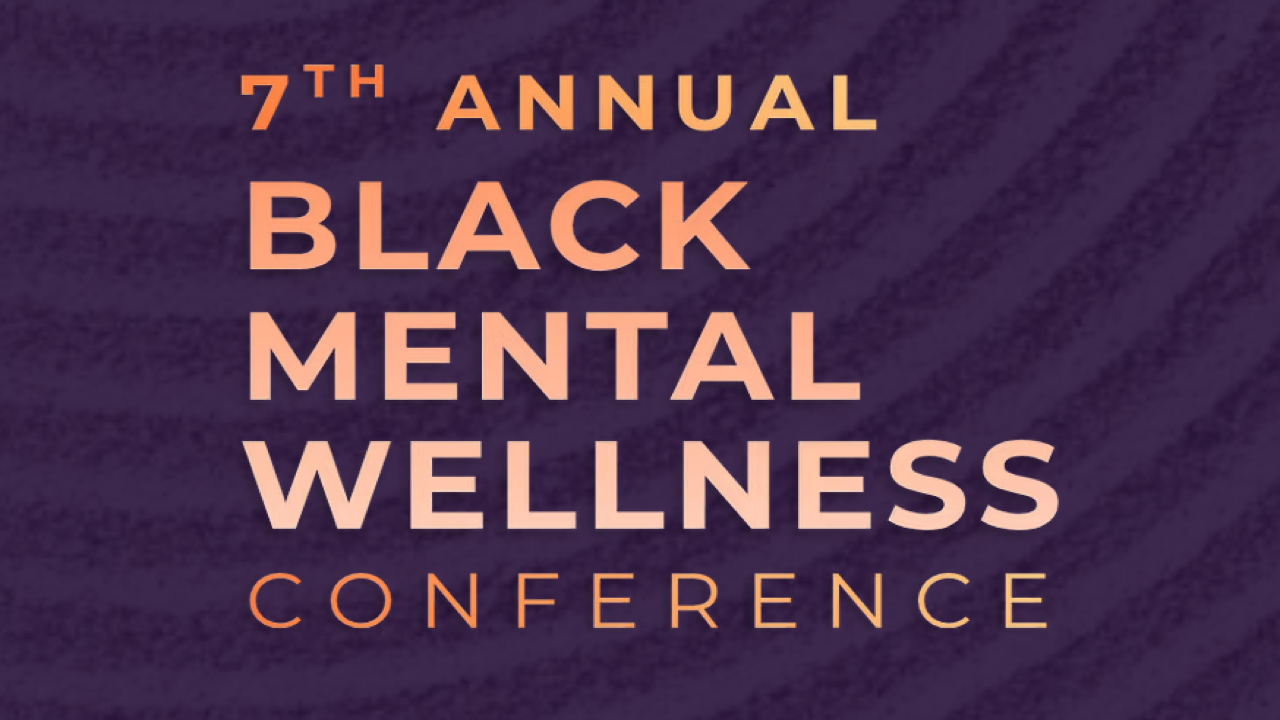 7th Annual Black Mental Wellness Conference | Nov 6, 2026 - Silver Spring, MD