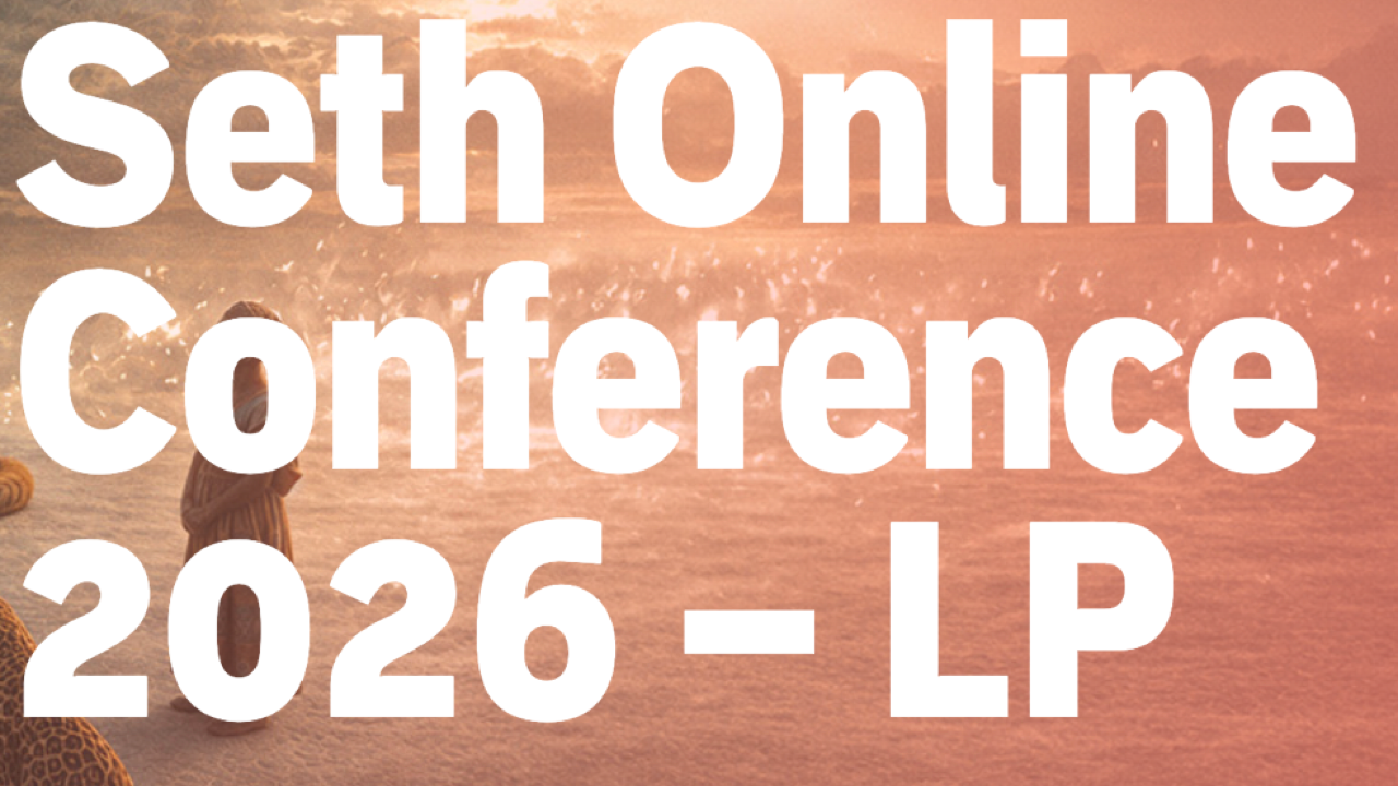 Seth Online Conference 2026 | Sep 19-20, 2026 - Virtual
