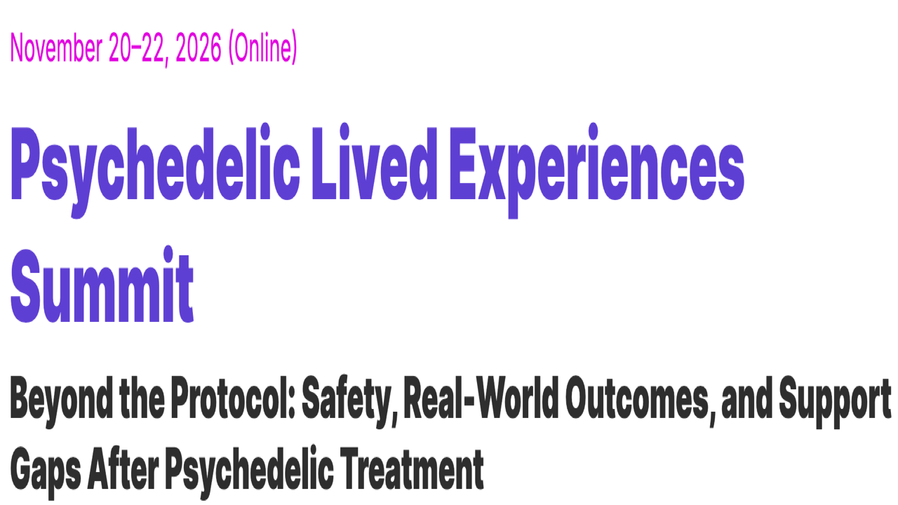 Psychedelic Lived Experiences Summit 2026 | Nov 20-22, 2026 - Virtual