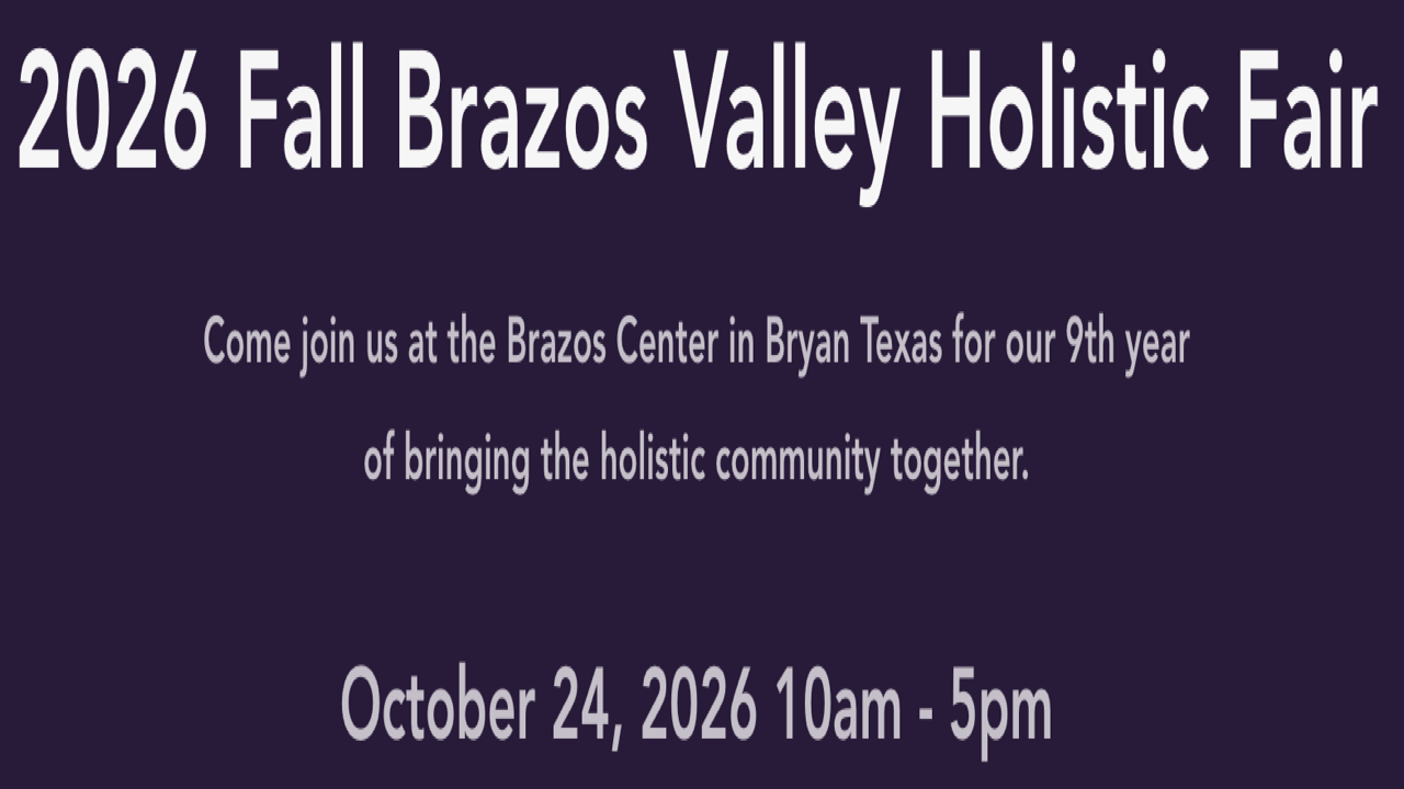 2026 Fall Brazos Valley Holistic Fair | Oct 24, 2026 - Bryan, TX