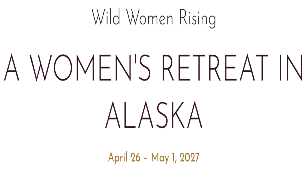 Wild Women Rising | Apr 26-May 1, 2027 - Alaska