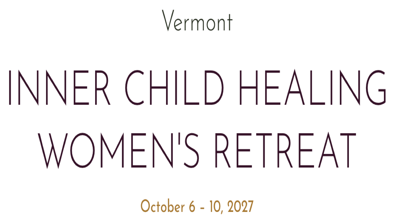 Inner Child Healing Women's Retreat | Oct 6-10, 2027 - Vermont