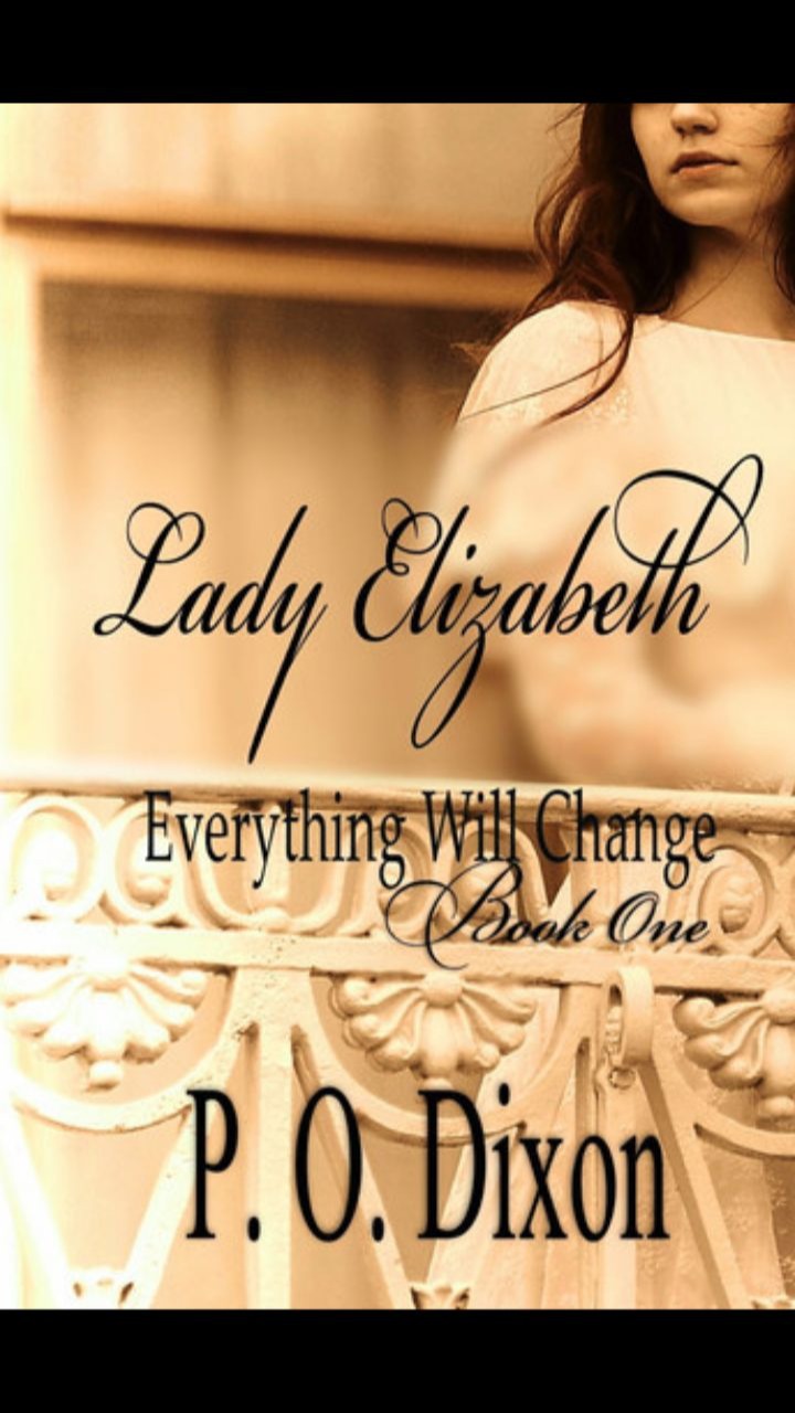 Lady Elizabeth (Pride and Prejudice Everything Will Change #1) by P.O. Dixon