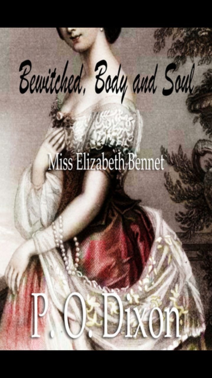 Bewitched, Body and Soul (The Pride and Prejudice Variations Collection) by P.O. Dixon