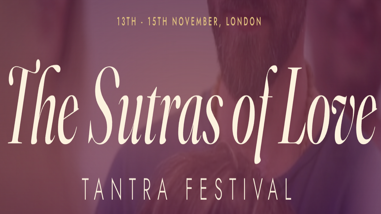 Tantra Festival: The Sutras of Love | Nov 13-15, 2026 - London, UK