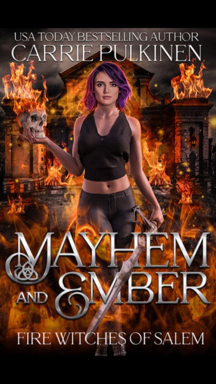 Mayhem and Ember (Fire Witches of Salem #4) by Carrie Pulkinen