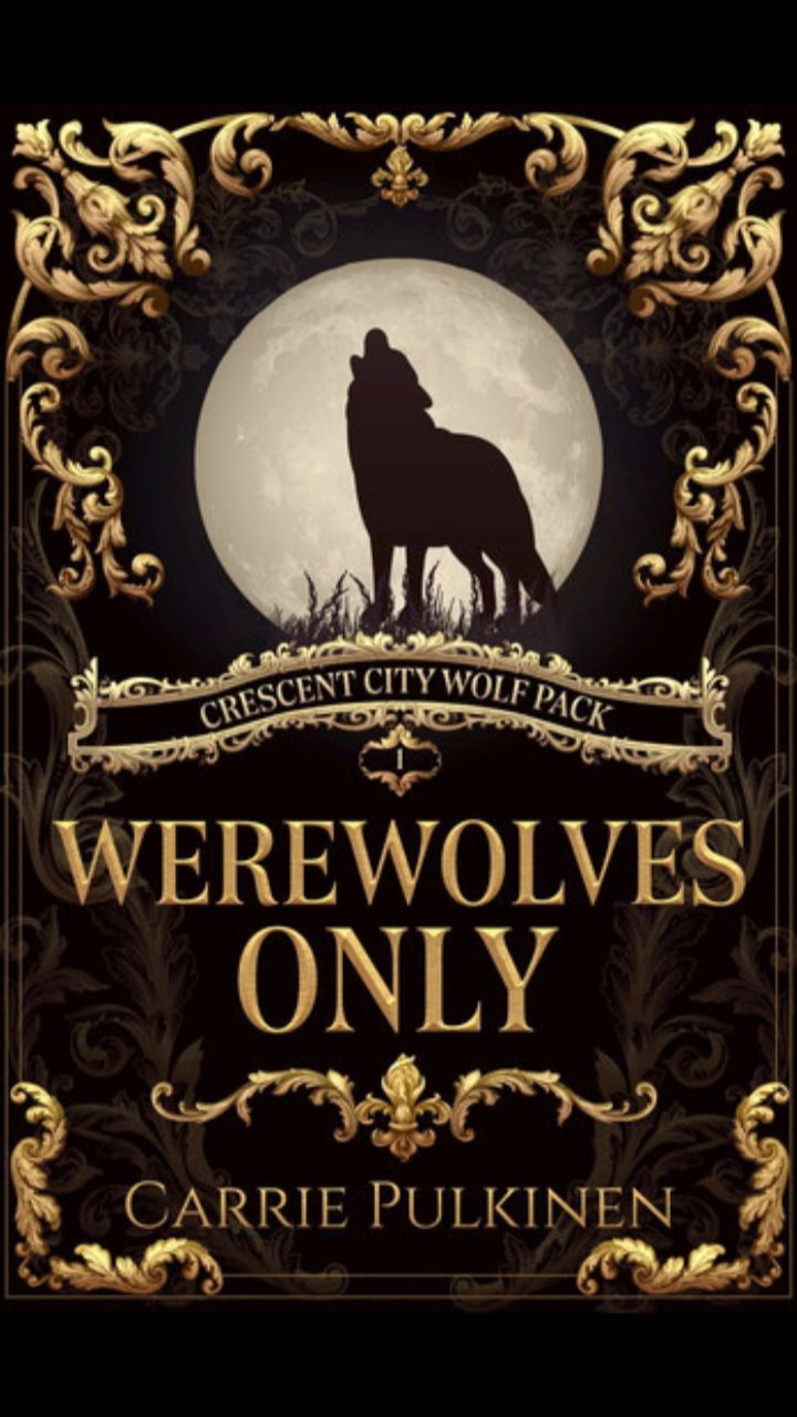 Werewolves Only (Crescent City Wolf Pack #1) by Carrie Pulkinen