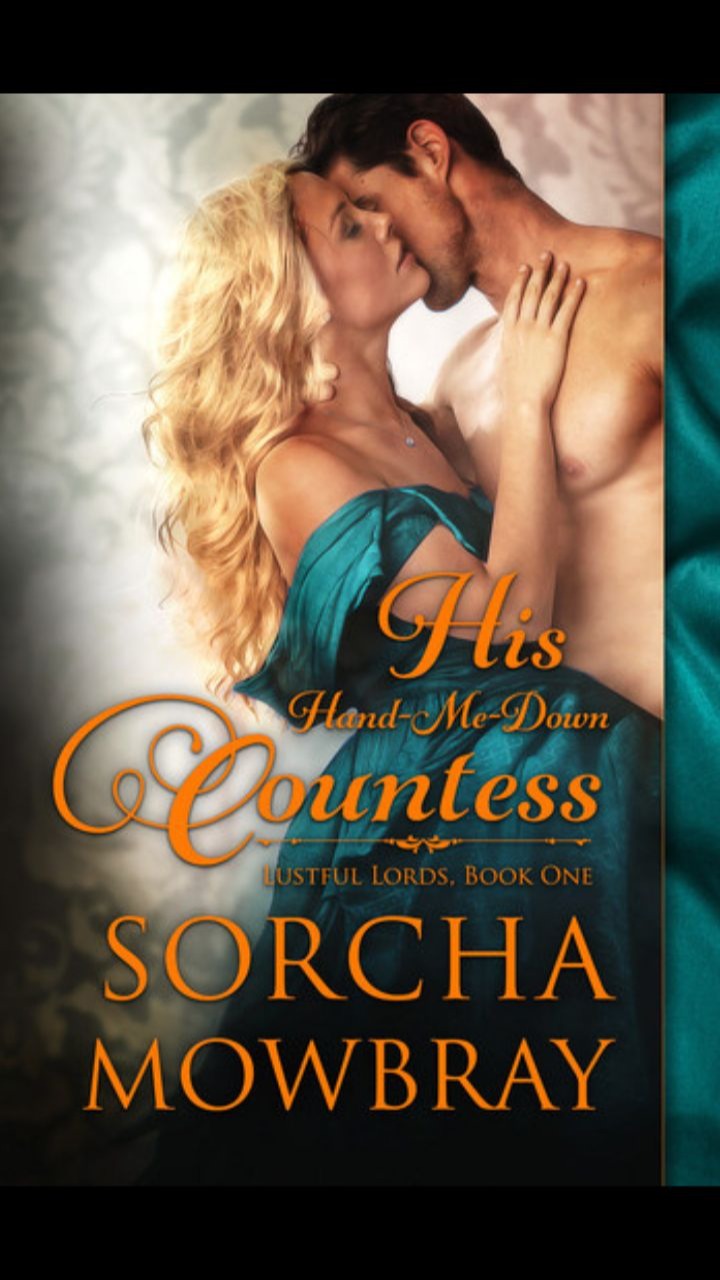 His Hand-Me-Down Countess (Lustful Lords #1) by Sorcha Mowbray