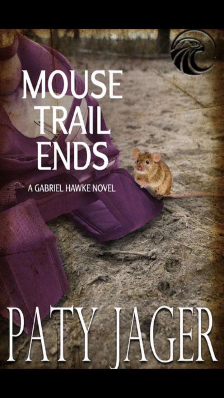Mouse Trail Ends (Gabriel Hawke Novel #2) by Paty Jager