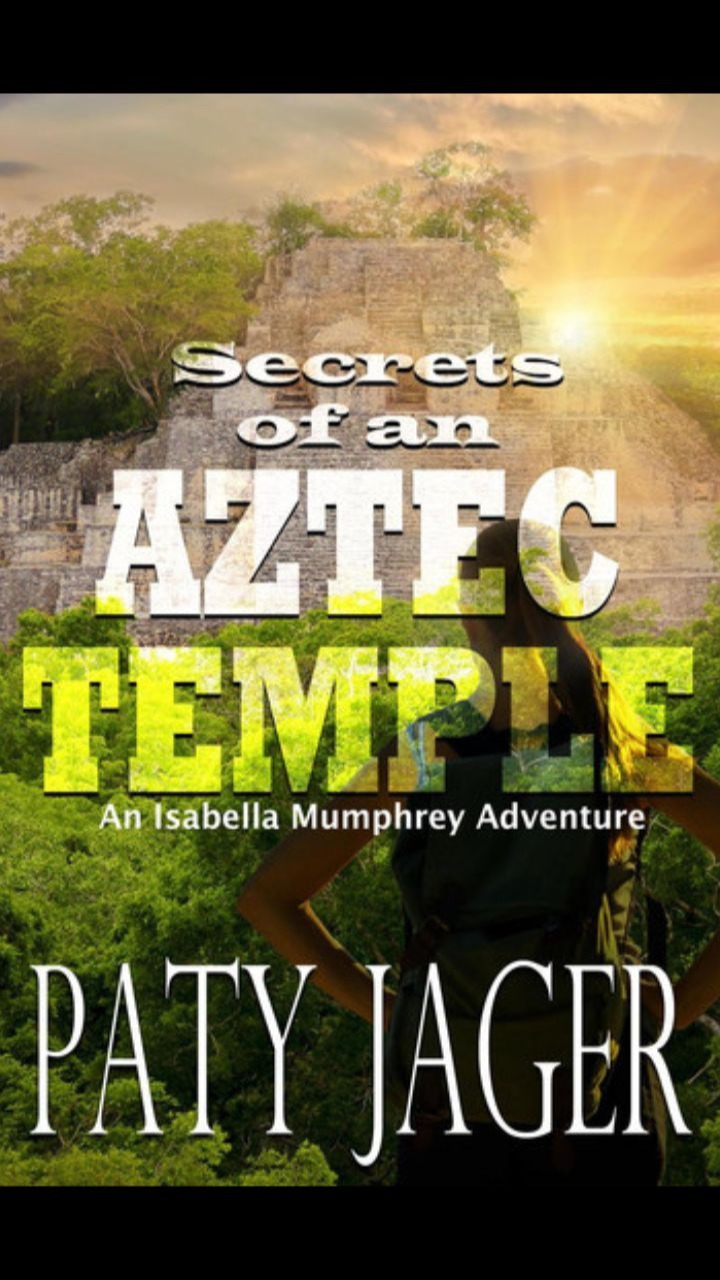 Secrets of an Aztec Temple (Isabella Mumphery Adventure #2) by Paty Jager