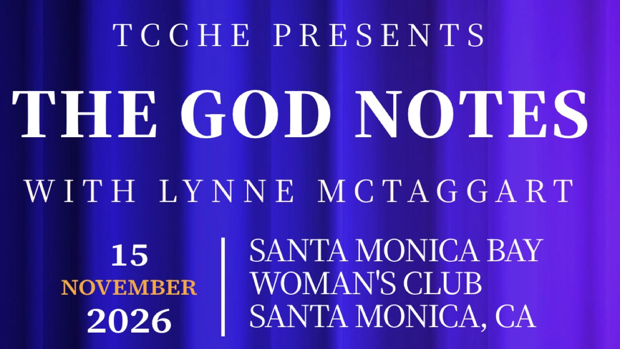 The God Notes with Lynne McTaggart | Nov 15, 2026 - Santa Monica, CA