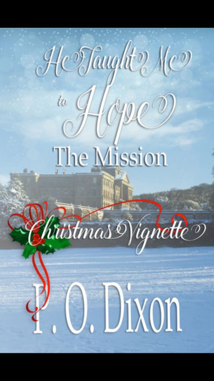 The Mission: He Taught Me to Hope Christmas Vignette (Darcy and the Young Knight's Quest #2) by P.O. Dixon