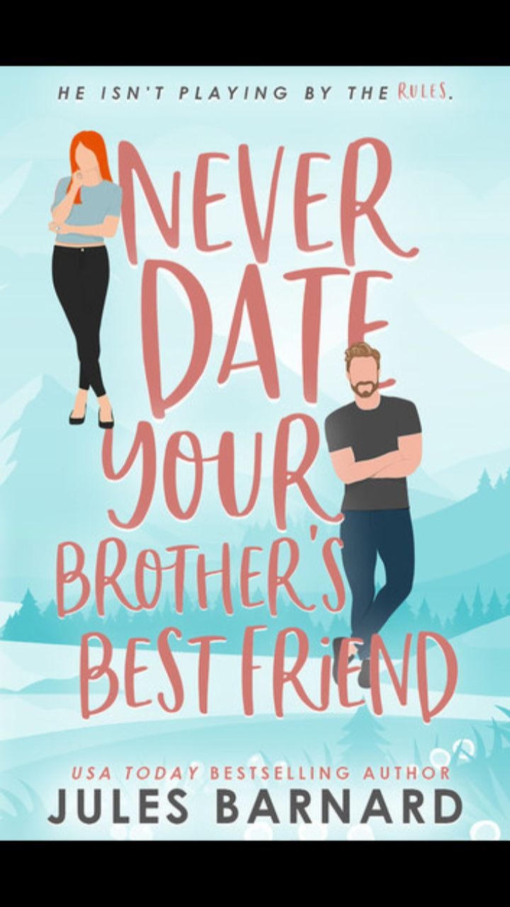Never Date Your Brother's Best Friend by Jules Barnard