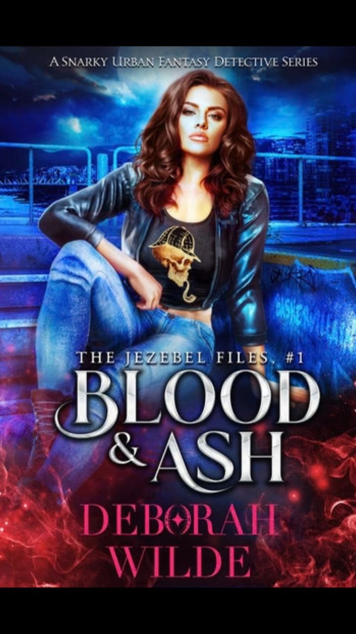 Blood & Ash (The Jezebel Files #1) by Deborah Wilde