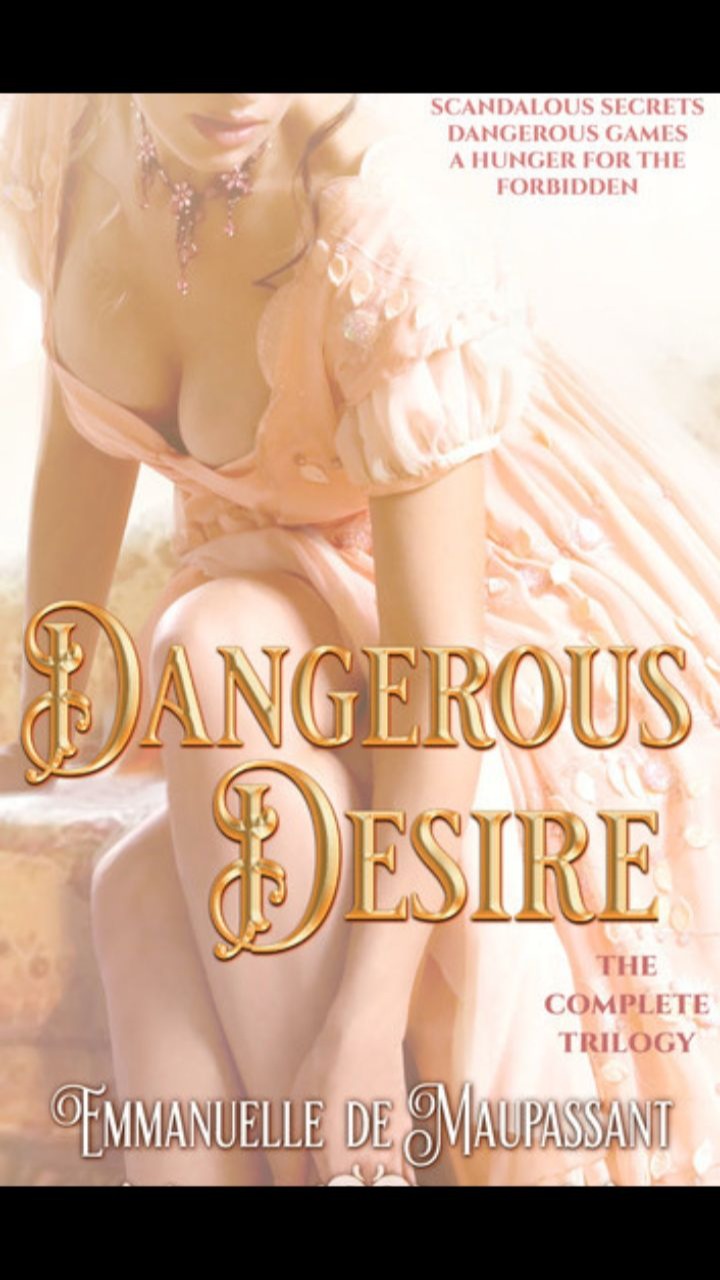 Dangerous Desire by Emmanuelle de Maupassant