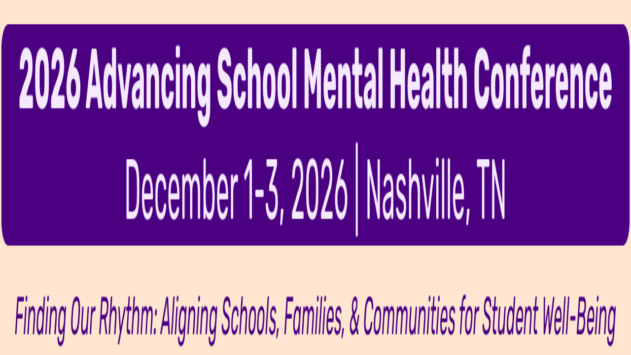 2026 Advancing School Mental Health Conference | Dec 1-3, 2026 - Nashville, TN