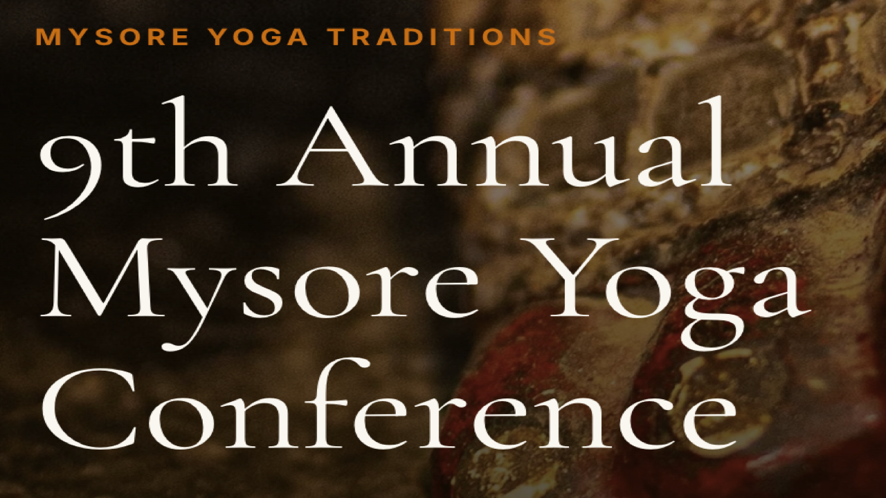9th Annual Mysore Yoga Conference | Jan 19-28, 2027 - Mysore, India/Virtual