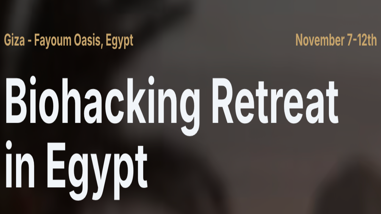 Biohacking Retreat in Egypt | Nov 7-12, 2026 - Fayoum, Egypt