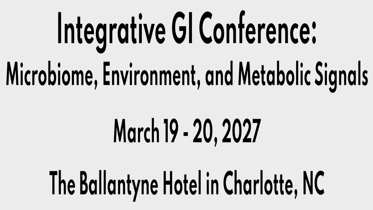 Integrative GI Conference: Microbiome, Environment, and Metabolic Signals | Mar 19-20, 2027 - Charlotte, NC