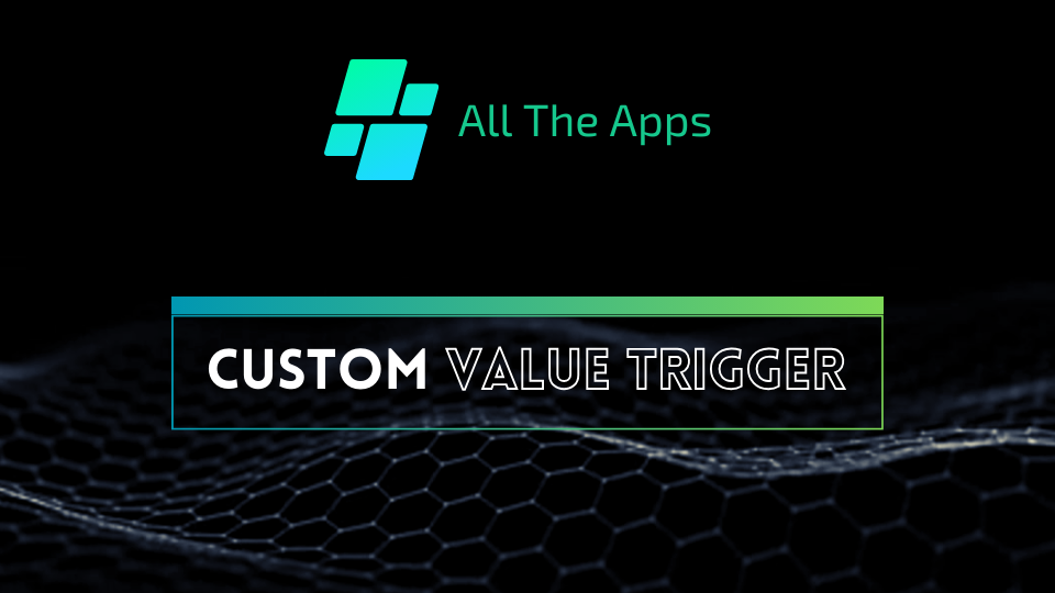 GoHighLevel marketplace - GHL integration - Custom Value Trigger