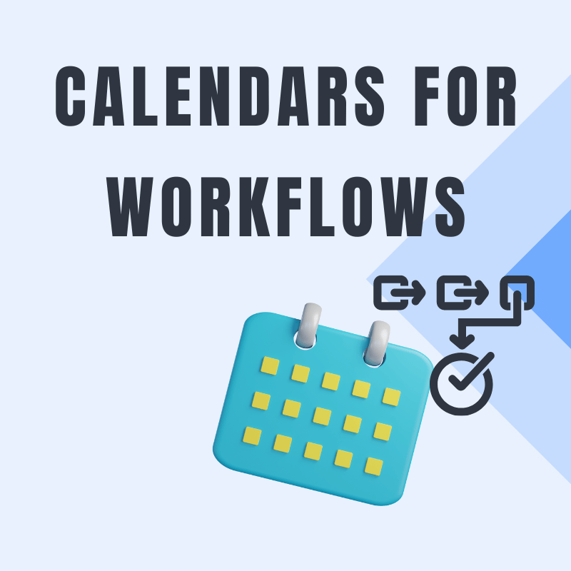 Calendars For Workflows