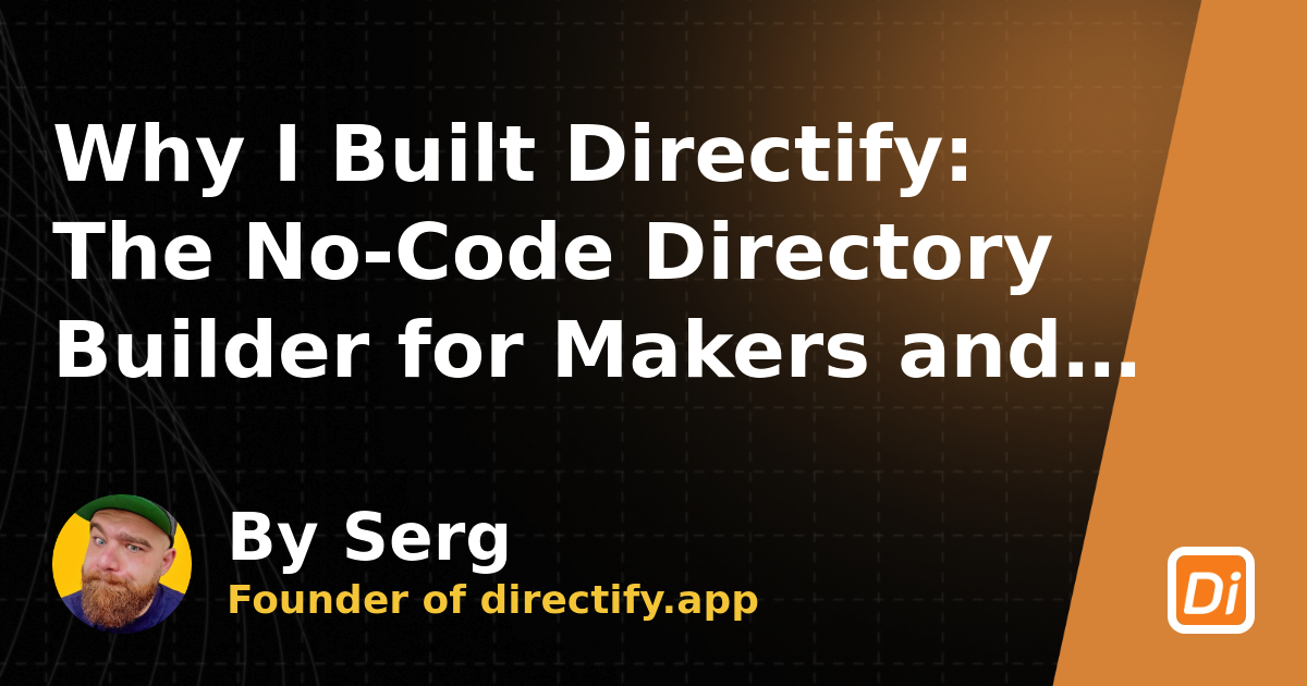 Why I Built Directify: The No-Code Directory Builder for Makers and Entrepreneurs